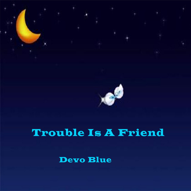 Trouble Is A Friend - Album by devo blue | Spotify