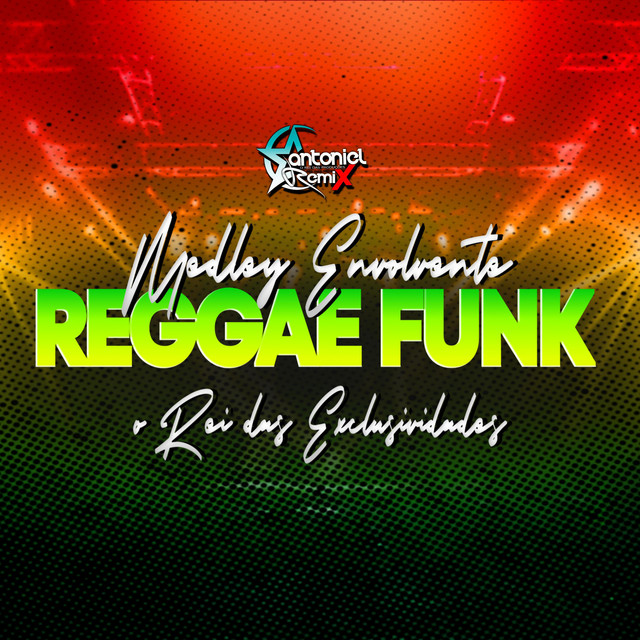 MEDLEY ENVOLVENTE (REGGAE FUNK) - Single by Antoniel Remix Oficial ...