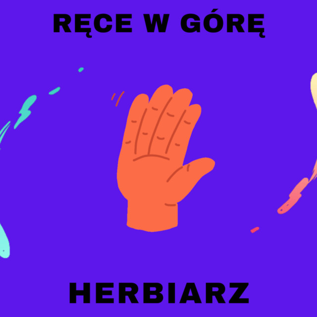 Herbiarz – Ręce w Górę