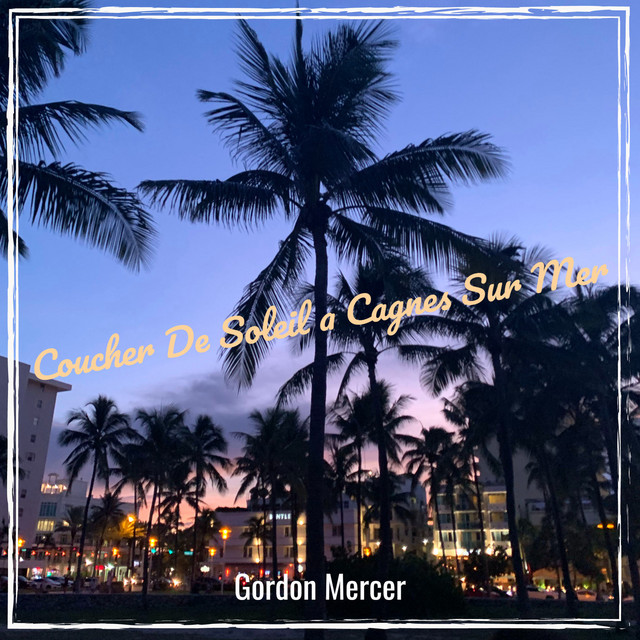 Coucher De Soleil a Cagnes Sur Mer - Single by Gordon Mercer | Spotify