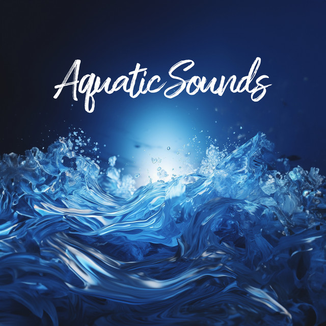 Aquatic Sounds: Water And Its Noises In Different Versions Of Nature cover art