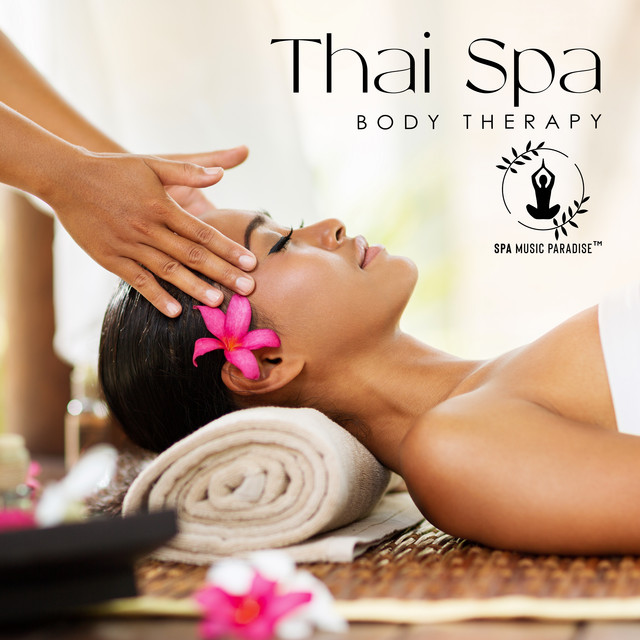 Thai Spa Body Therapy: Soothing Asian Spa Music for Mind, Body & Soul Relaxation cover art