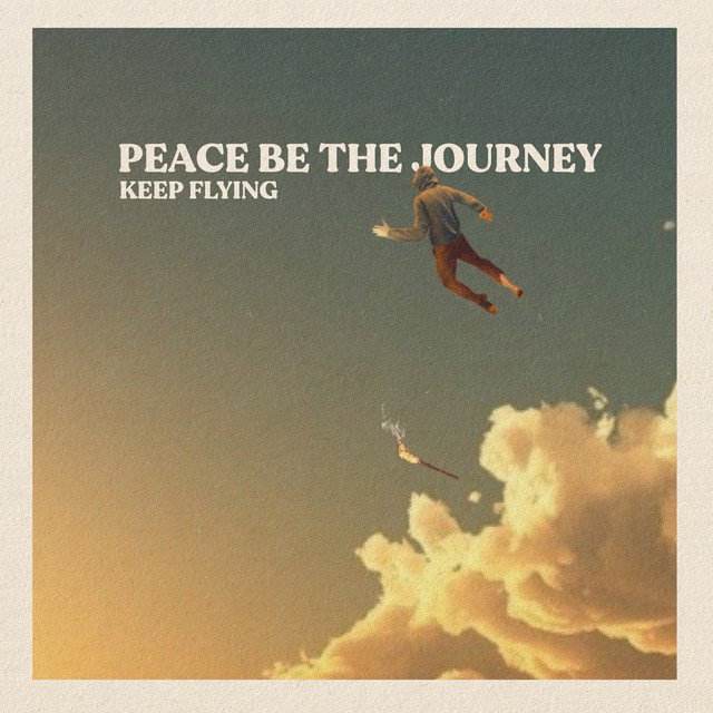 Peace Be The Journey by Keep Flying