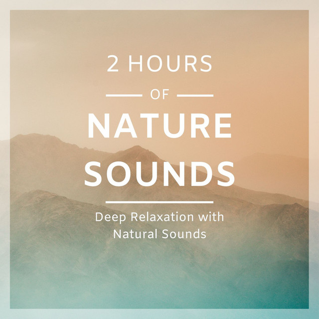 2 Hours of Nature Sounds - Deep Relaxation with Natural Sounds