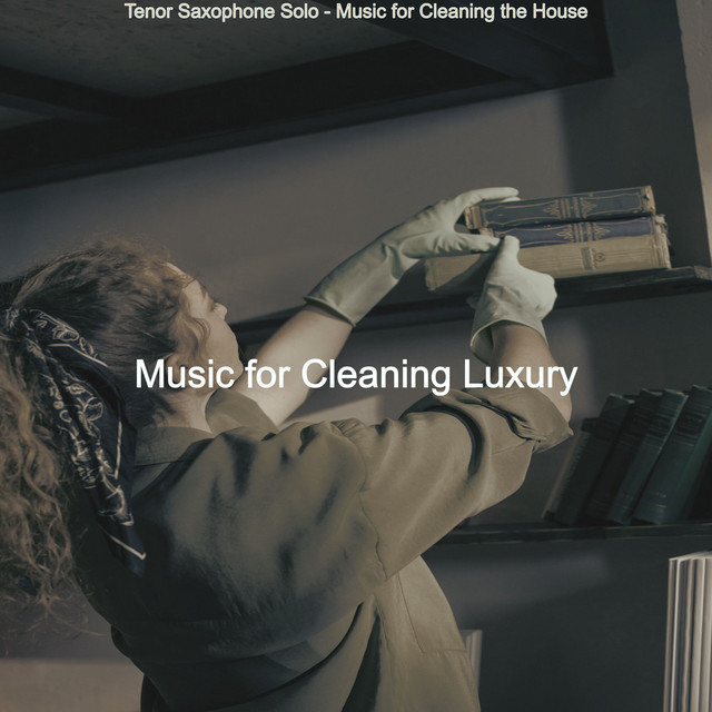 Tenor Saxophone Solo - Music for Cleaning the House - Album by Music ...