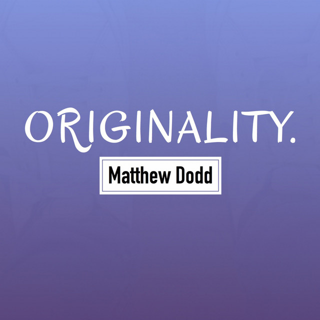 Originality. - Single by Matthew Dodd | Spotify