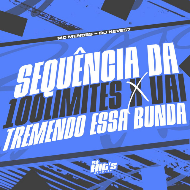 Sequencia da 100Limites x Vai Tremendo Essa Bunda