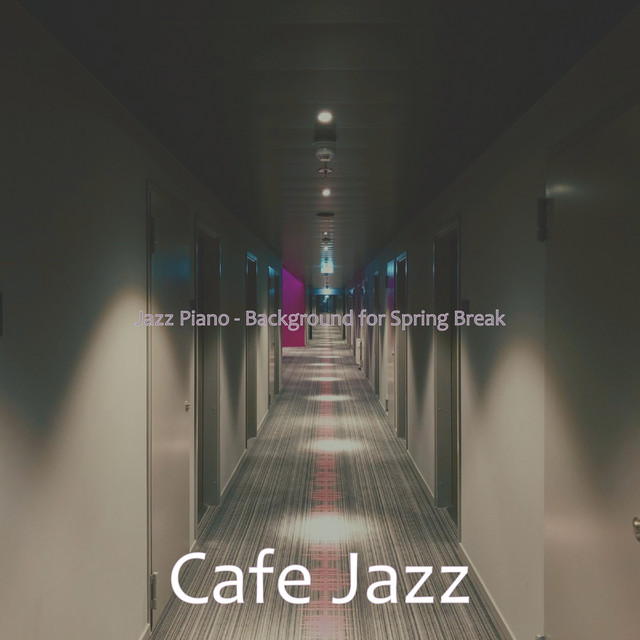 Jazz Piano - Background for Spring Break - Album by Cafe Jazz | Spotify