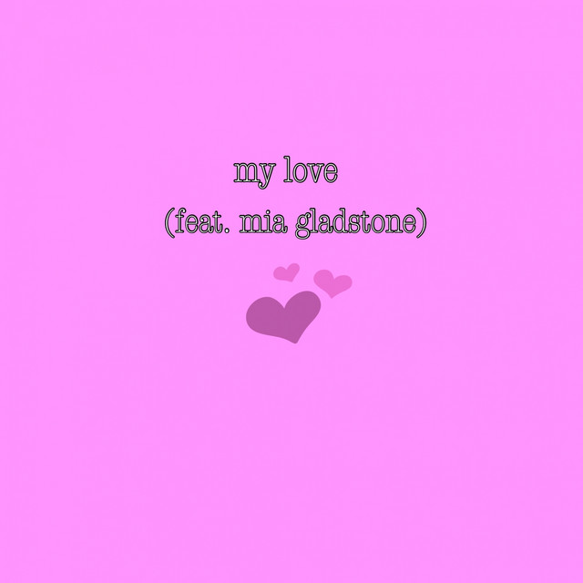 My Love (feat. Mia Gladstone)