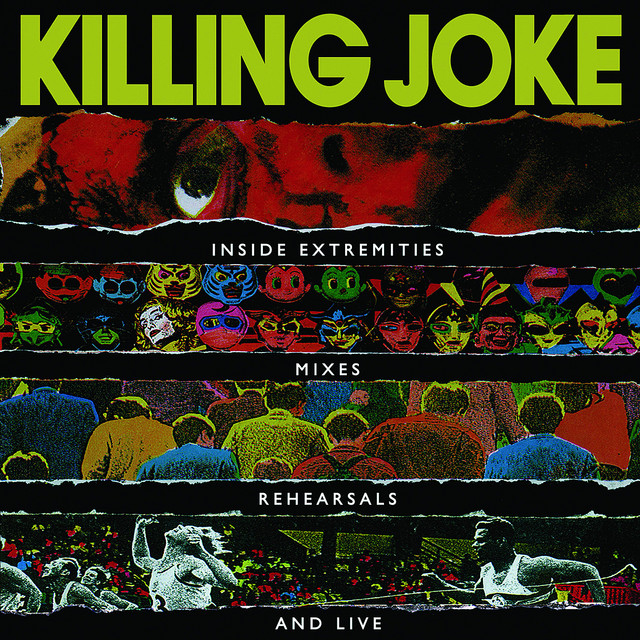 The Killing Joke CD まとめ Inside Extremities, Mixes, Rehearsals & Live - Album by Killing