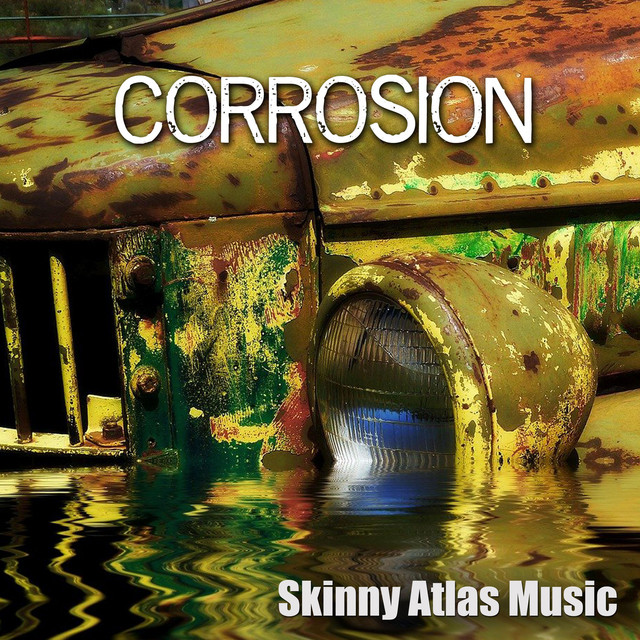 Corrosion - Album by Skinny Atlas Music | Spotify
