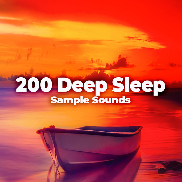200 Deep Sleep Sample Sounds ! ! ! ! - Album by Deep Sleep Music ...