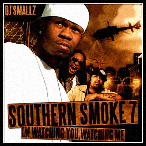 Southern Smoke 7: Im Watching You, Watching Me - Album by DJ