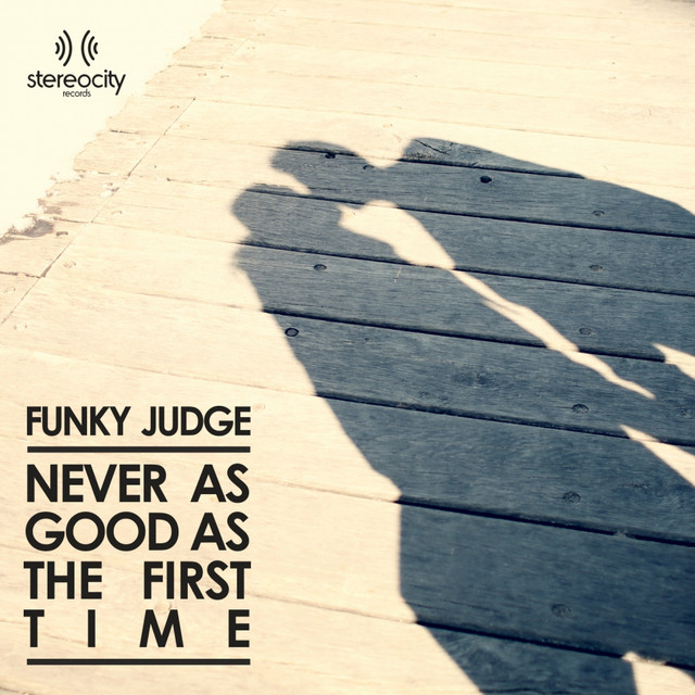 Never As Good As First Time - Funky Judge Club Mix