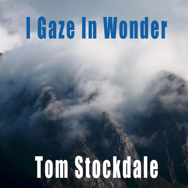 I Gaze in Wonder - Single by Tom Stockdale | Spotify