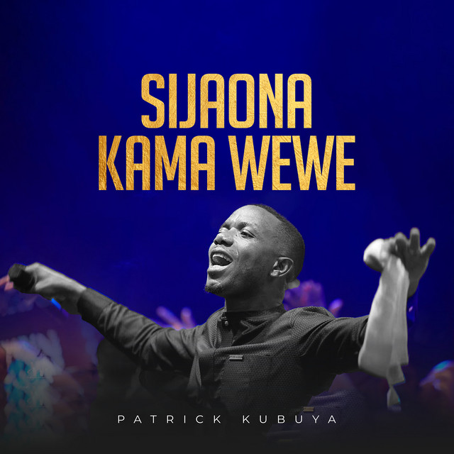 Sijaona Kama Wewe (Live) by Patrick Kubuya album cover