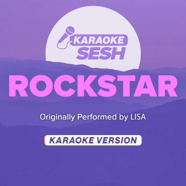 Rockstar (Originally Performed by LISA) - Karaoke Version