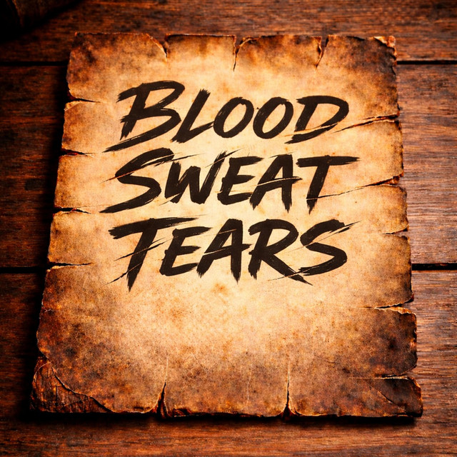 Blood Sweat & Tears