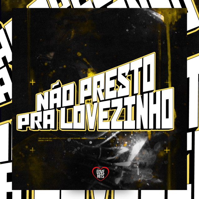 Nao Presto pra Lovezinho
