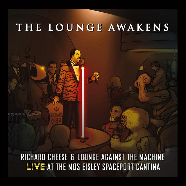 The Lounge Awakens: Richard Cheese Live at Mos Eisley Spaceport Cantina cover art