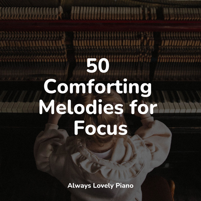 50 Comforting Melodies for Focus - Album by Simply Piano | Spotify