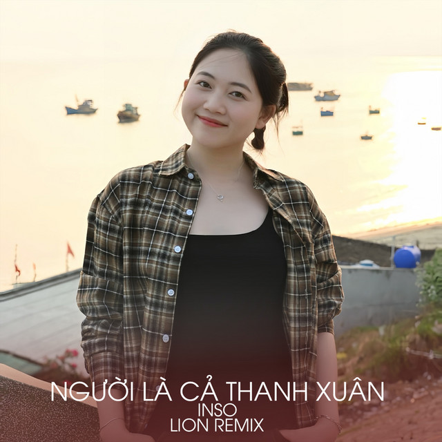 Người Là Cả Thanh Xuân (Lion remix)