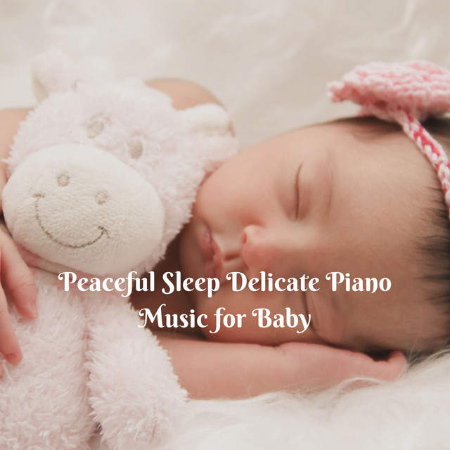 Peaceful Sleep Delicate Piano Music for Baby - Album by Baby Sleep Baby ...