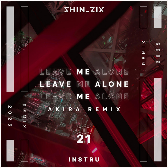 Leave Me Alone - Akira Remix - Single by SHIN_ZIX | Spotify