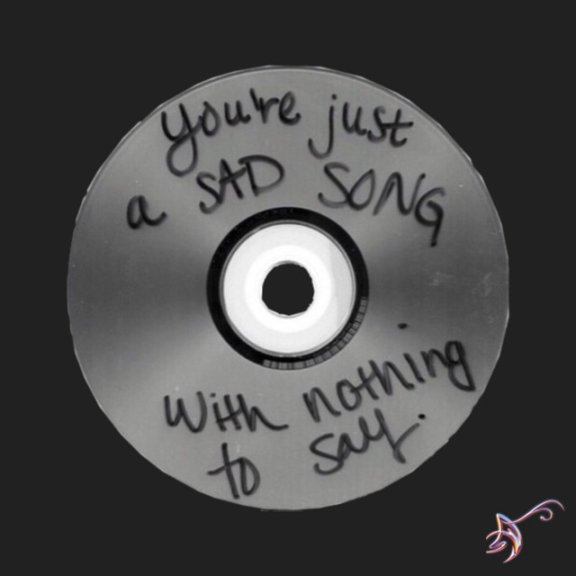 you're just a SAD SONG with nothing to say. cover art