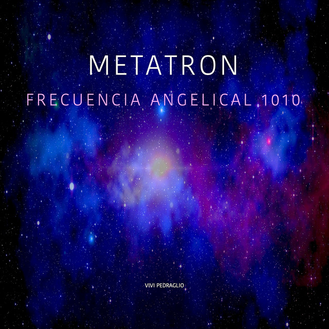 Metatron | Frecuencia Angelical 1010 - EP by Vivi Pedraglio | Spotify