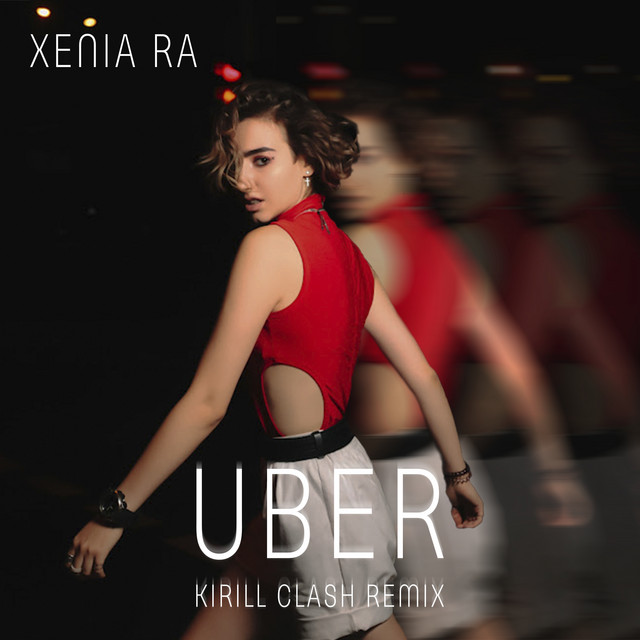 Обкладинка: Uber - Kirill Clash Remix — XENIA RA