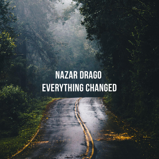 Обкладинка: Everything Changed — Nazar Drago