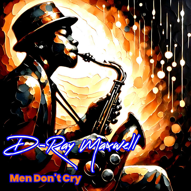 Men Don't Cry - Single by D-Ray Maxwell | Spotify
