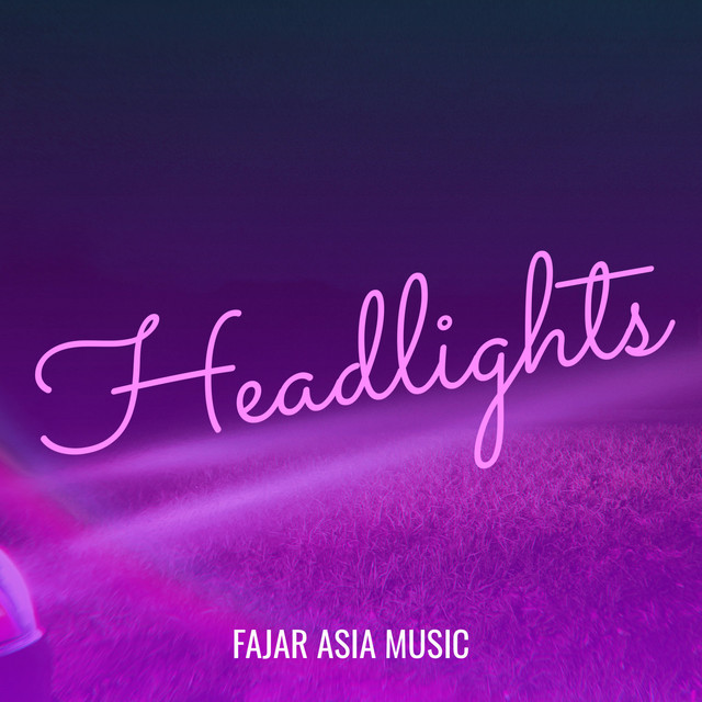Headlights Single by Fajar Asia Music Spotify