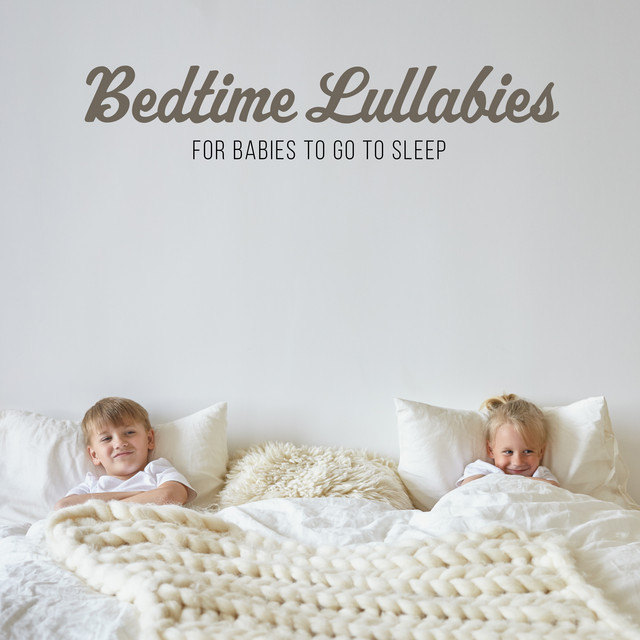 Bedtime Lullabies for Babies to Go to Sleep - Album by Baby Sleep ...