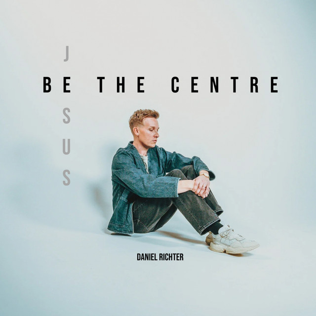 Jesus Be The Centre