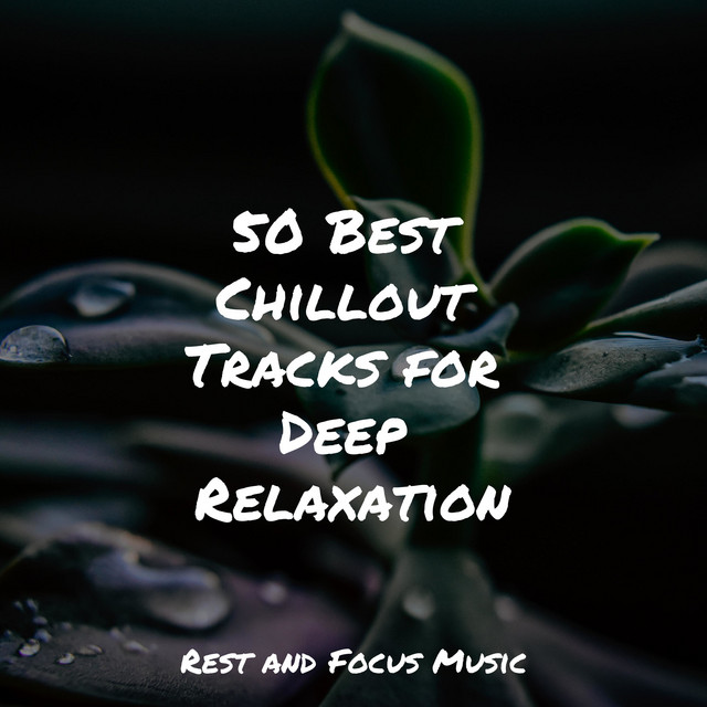 50 Best Chillout Tracks for Deep Relaxation - Album by Sleep Sounds of ...