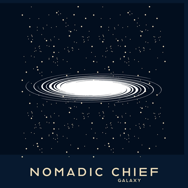 Galaxy - Album by Nomadic Chief | Spotify