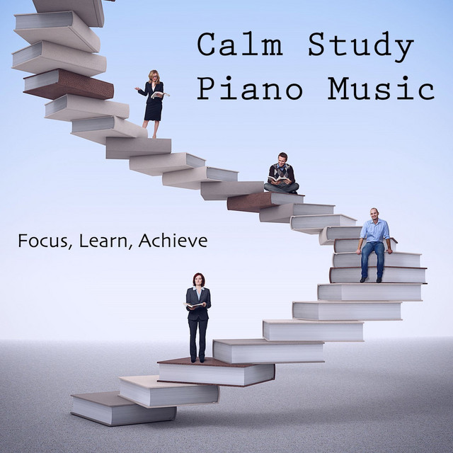 Calm Study Piano Music - Focus, Learn, Achieve cover art