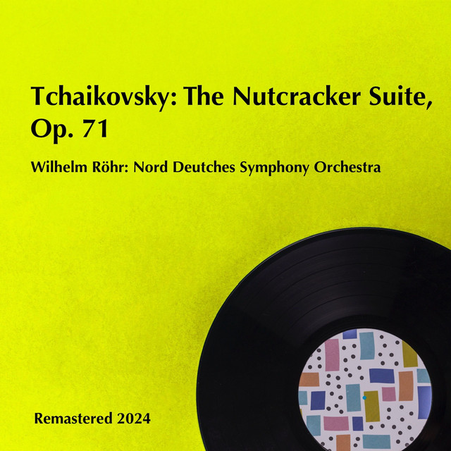Tchaikovsky: The Nutcracker Suite, Op. 71 (Remastered 2024