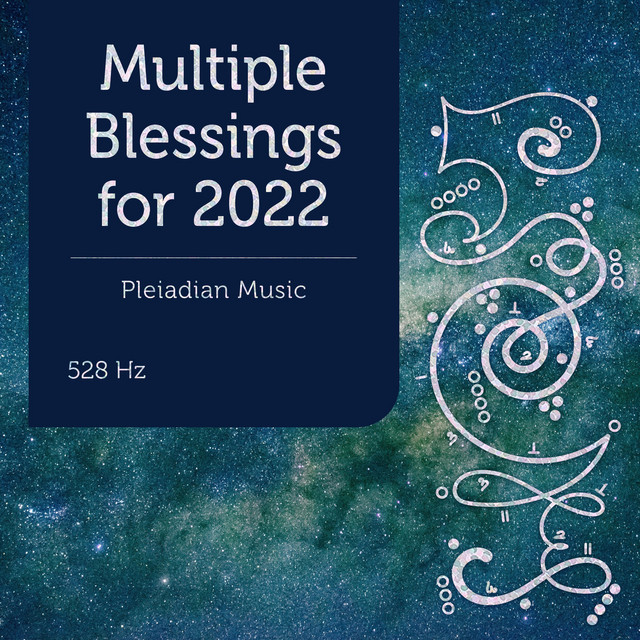 Pleiadian Music – Multiple Blessings for 2022 528 Hz