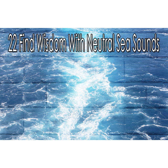 22 Find Wisdom With Neutral Sea Sounds - Album by Ocean Sounds ...