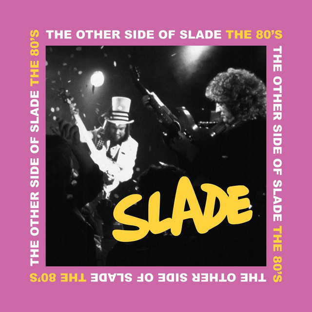 The Other Side of Slade (The 80s)