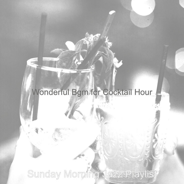 Wonderful Bgm for Cocktail Hour - Album by Sunday Morning Jazz Playlist ...