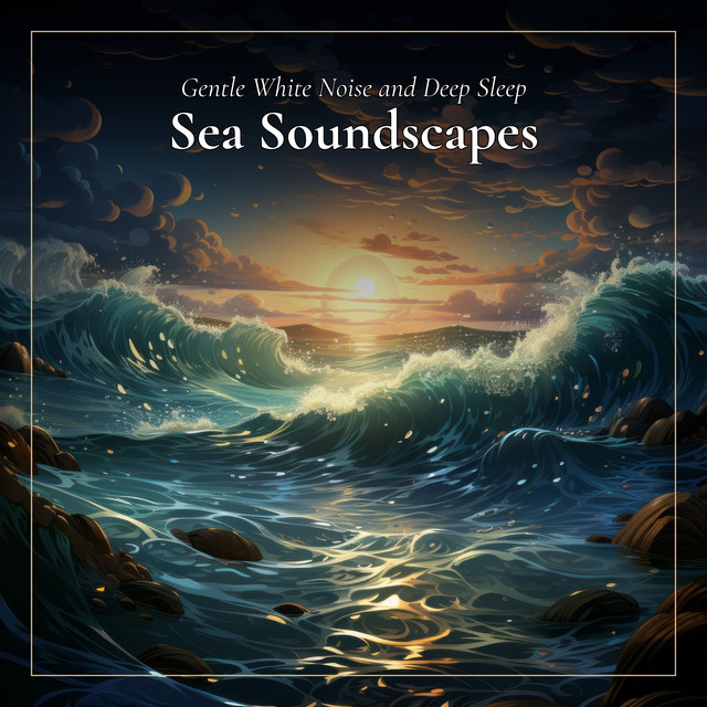 Gentle White Noise and Deep Sleep Sea Soundscapes cover art
