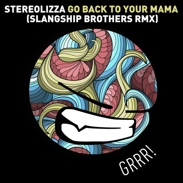 Обкладинка: Go Back to Your Mama - Slangship Brothers Remix — Stereolizza
