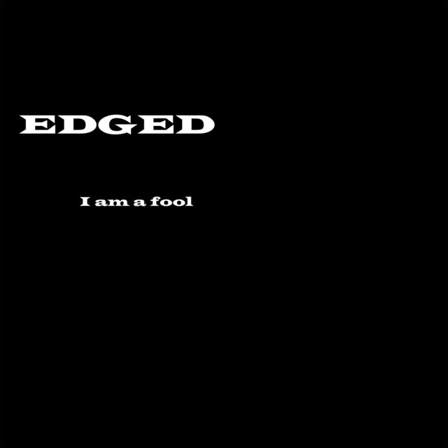 I Am a Fool - Single by Edged | Spotify