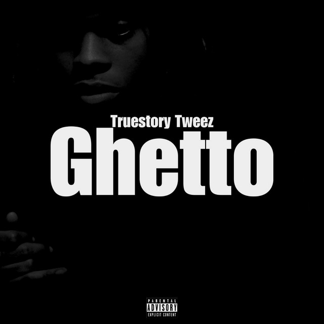 Ghetto - Single by Truestory tweez | Spotify