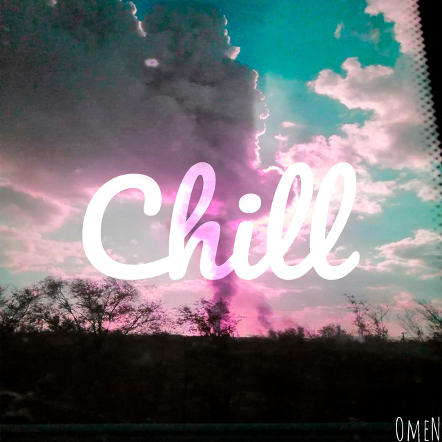 Chill - Single by OmeN | Spotify