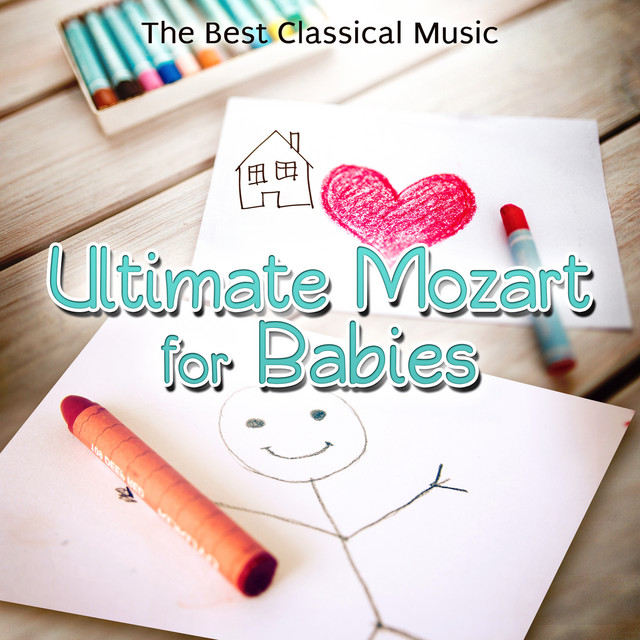 Ultimate Mozart for Babies: The Best Classical Relaxation Music, Mozart for Baby's Mind, Easy Listening Songs for Childrens & Kids cover art